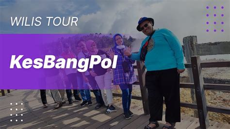 Kesbangpol Feat Wilis Tour Youtube