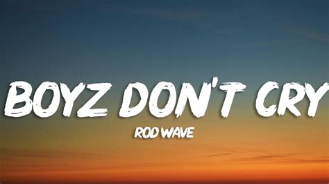 Rod Wave Boyz Don T Cry Lyrics YouTube