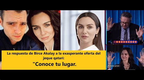 La respuesta de Birce Akalay a la exasperante oferta del jeque qatarí