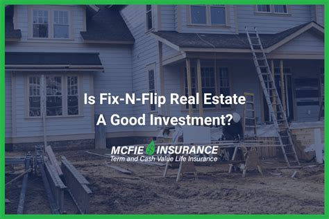 Is Fix And Flip Real Estate A Good Investment 2024 Mcfie Insurance