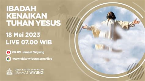 Ibadah Kenaikan Tuhan Yesus 18 Mei 2023 Gkjw Jemaat Wiyung [live