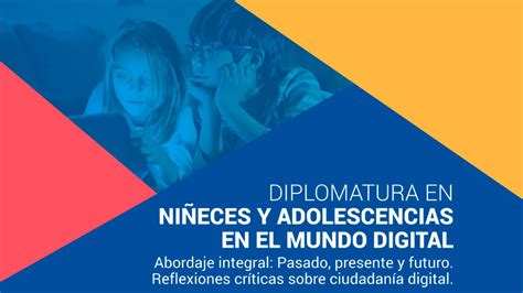 Nueva Diplomatura En Niñeces Y Adolescencias En El Mundo Digital