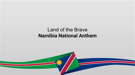 Namibia National Anthem Lyrics And Meaning Land Of The Brave Youtube