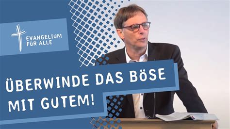 Überwinde das Böse mit Gutem Thomas Powilleit YouTube