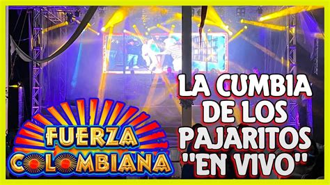 La Cumbia De Los Pajaritos En Vivo Fuerza Colombiana YouTube