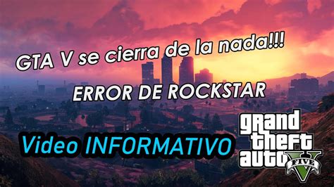 Gta V Se Cierra Inesperadamente Pc Video Informativo Soluci N