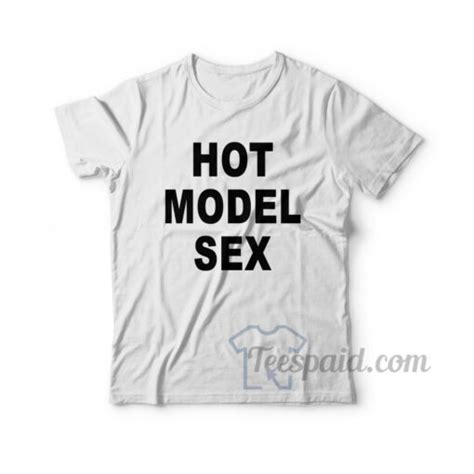 Get It Now Hot Model Sex T Shirt For Unisex