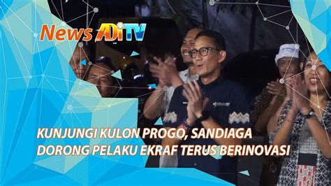 KUNJUNGI KULON PROGO SANDIAGA DORONG PELAKU EKRAF TERUS BERINOVASI