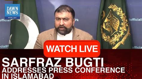 🔴𝐋𝐈𝐕𝐄 Pakistan Interior Minister Sarfraz Bugti Addresses Press Conference Dawn News English