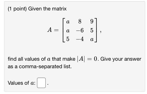 Solved 1 Point Given The Matrix A Aa586495a Find All Chegg