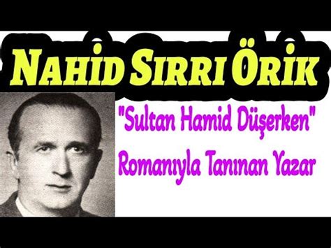 Nahid Sırrı Örik Hayatı Eserleri Edebi Şahsiyeti Sultan Abdülhamid