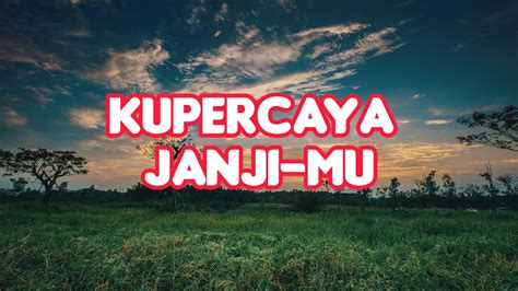 Kupercaya JanjiMu LIRIK NDC Worship Medley Lagu Rohani Kristen