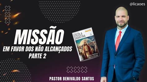 Miss O Em Favor Dos N O Alcan Ados Parte Pastor Benivaldo Santos