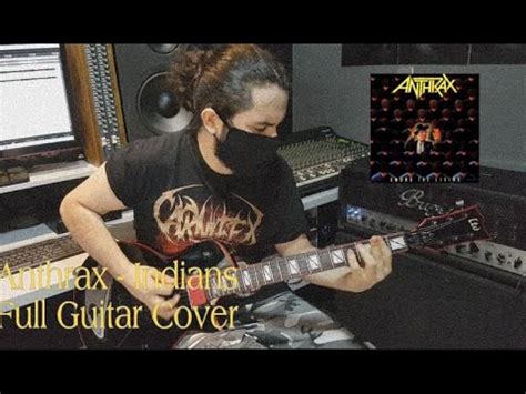 Anthrax Indians Full Guitar Cover YouTube