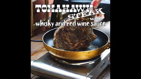 Tomahawk Steak With Whisky And Red Wine Sauce Recipe Youtube