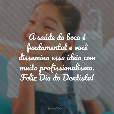 30 Frases De Dia Do Dentista Que Celebram O Profissional Do Sorriso