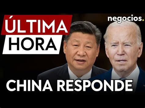 Ltima Hora China Responde A La Amenaza De Eeuu Le Pide Respeto A Las