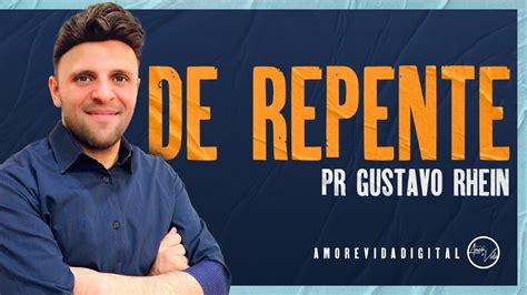 De Repente Pr Gustavo Rhein YouTube