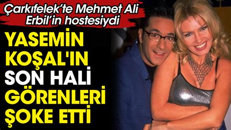 Yasemin Ko Al N Son Hali G Renleri Oke Etti Ark Felekte Mehmet Ali