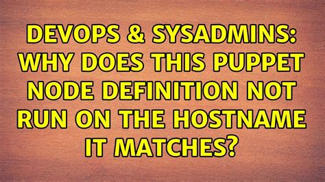 Devops Sysadmins Why Does This Puppet Node Definition Not Run On The