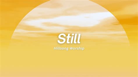 Still Hillsong Worship Lyric Video Youtube