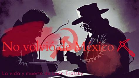 El Horrible Caso Del Revolucionario Ruso Que Muri En M Xico Parte