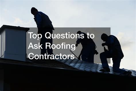 Top Questions To Ask Roofing Contractors Remodeling Magazine