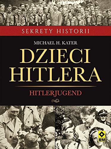 Dzieci Hitlera Hitlerjugend By Michael Haag Goodreads