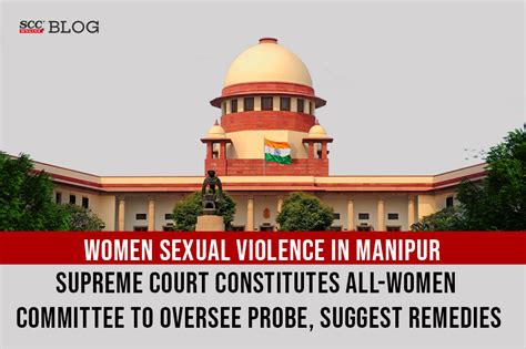 Women Sexual Violence In Manipur Supreme Court Constitutes All Women