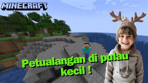 Berpetualang Di Pulau Kecil Bersama Si Boy Game Minecraft Youtube