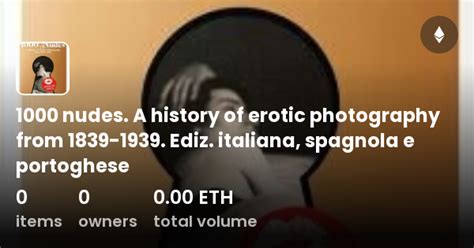 1000 Nudes A History Of Erotic Photography From 1839 1939 Ediz