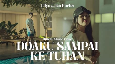 Lilyo Feat Ica Purba Doaku Sampai Ke Tuhan Official Mv Youtube