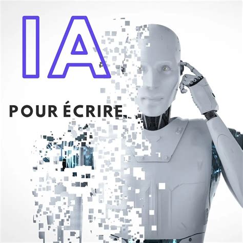 Intelligence Artificielle Pour Écrire Comment ça Marche