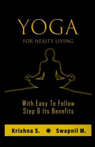 Yoga for Healthy Living: with easy to follow steps & its benefits by Krishna S | Goodreads