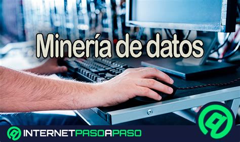 Miner A De Datos Qu Es Utilidad Y Herramientas