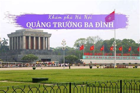 Kinh nghiệm tham quan quảng trường Ba Đình 2021