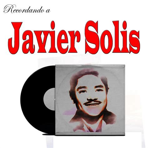 Recordando A Javier Solis Album By Javier Solis Spotify