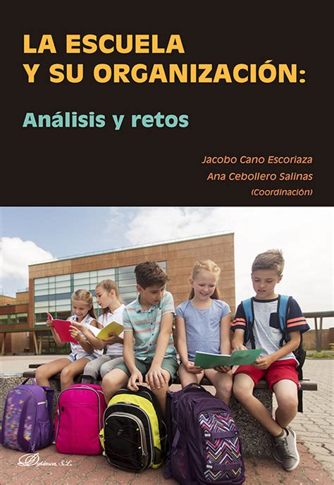 Librer A Dykinson La Escuela Y Su Organizaci N An Lisis Y Retos