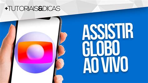 Como ASSISTIR GLOBO AO VIVO No CELULAR E PC YouTube