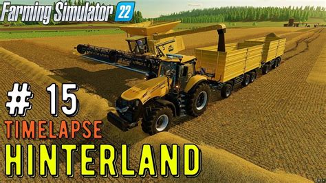 Farming Simulator 22 Fs22 Timelapse Ep 15 Hinterland Map Fs22 Mods Youtube