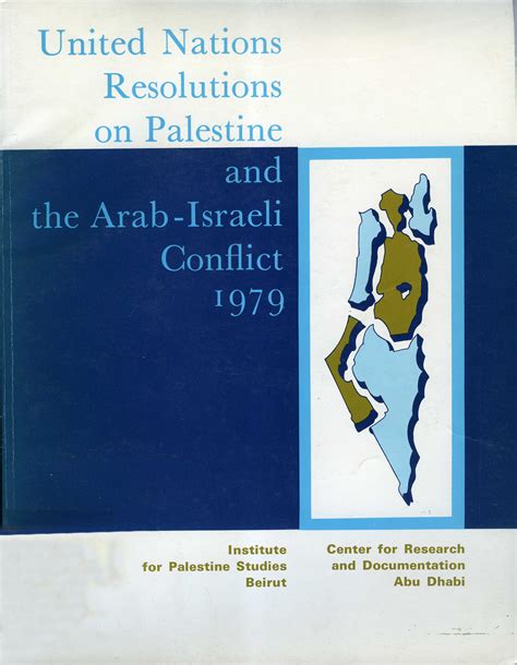 United Nations Resolutions On Palestine And The Arab Israeli Conflict 1979 Institute For