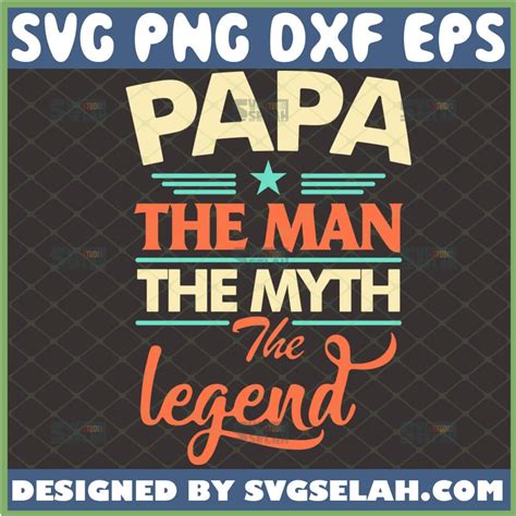 Papa The Man The Myth The Legend Svg Vintage Father S Day Gift Ideas