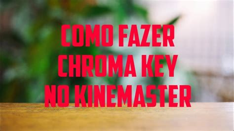 Como Fazer Chroma Key No Kinemaster Youtube