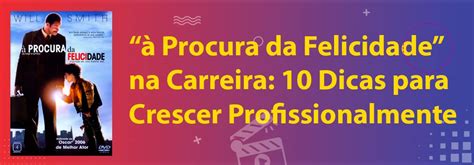 Procura Da Felicidade Na Carreira Dicas Para Crescer