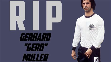 RIP Gerd Müller TRIBUTE TO THE GREAT Gerhard Gerd Müller GERD