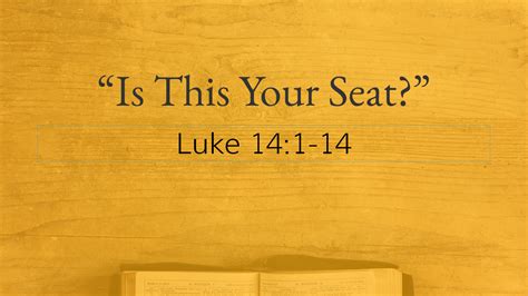 "Is This Your Seat?" (Luke 14:1-14) - Faithlife Sermons