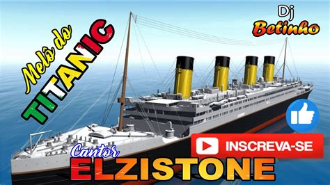 27 03 2024 QUARTA FEIRA MELÔ DO TITANIC ELZISTONE INSCREVA SE