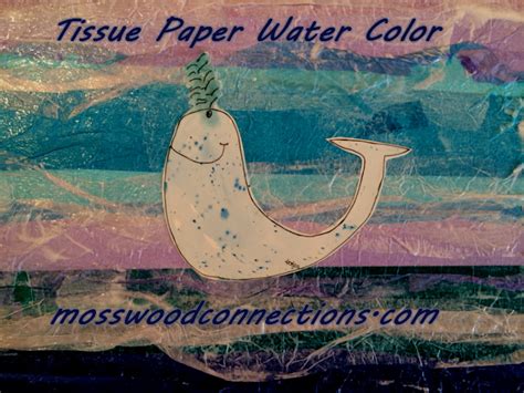 Tissue Paper Water Color Art Project Mosswood Connections