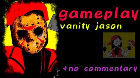 Vanity Jason Gameplay YouTube