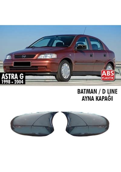 Opel Astra G Batman Yarasa Ayna Kapağı 1998 2004 Fiyatları ve Özellikleri